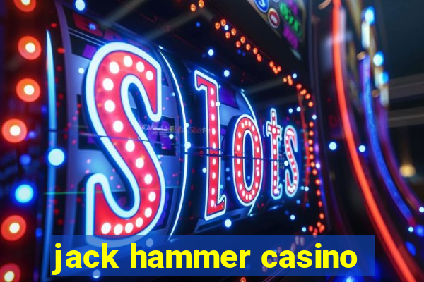 jack hammer casino