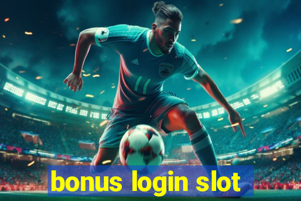 bonus login slot