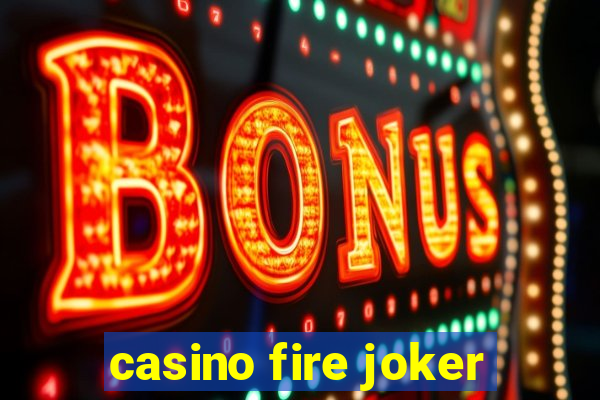 casino fire joker