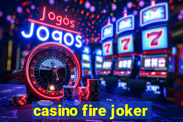 casino fire joker