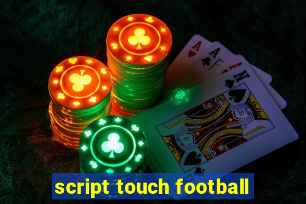 script touch football