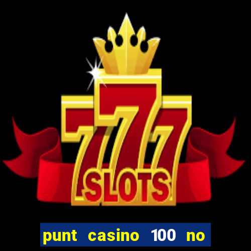 punt casino 100 no deposit bonus 2023