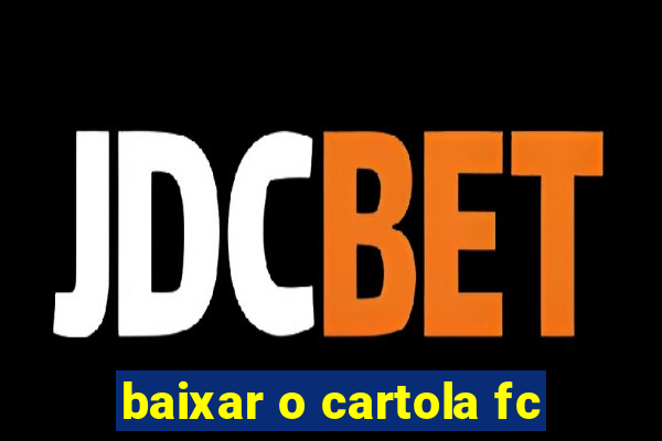 baixar o cartola fc