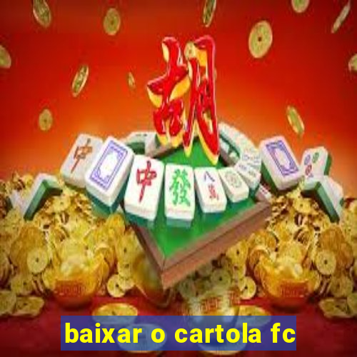 baixar o cartola fc