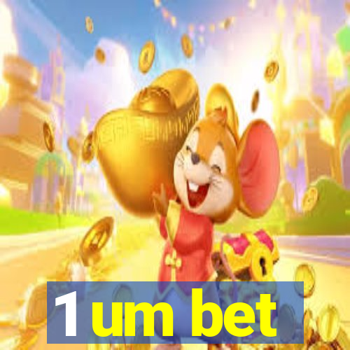 1 um bet