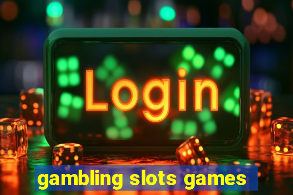 gambling slots games