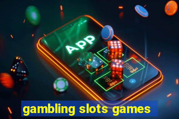 gambling slots games