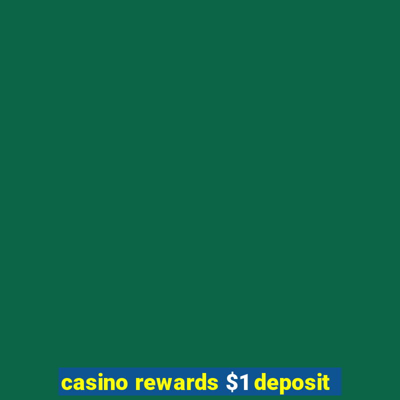 casino rewards $1 deposit