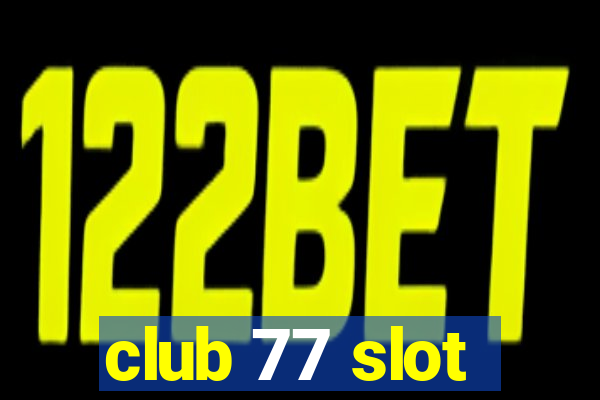 club 77 slot