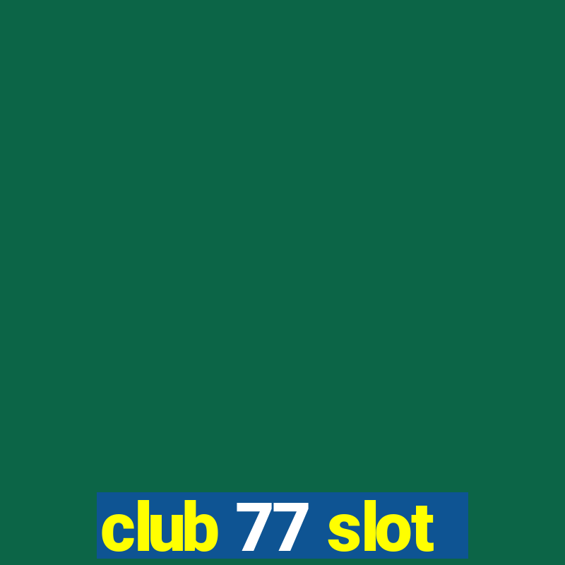 club 77 slot