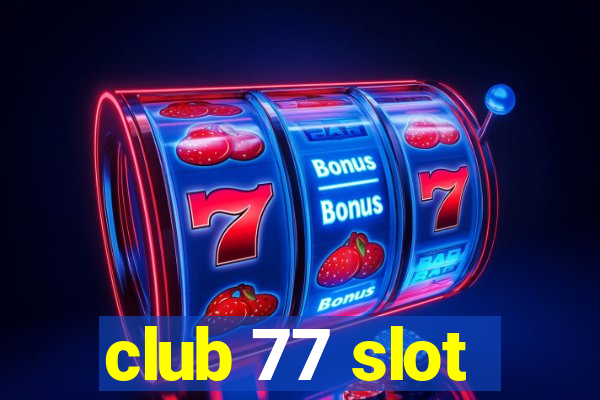 club 77 slot