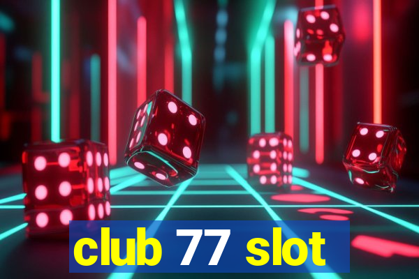 club 77 slot