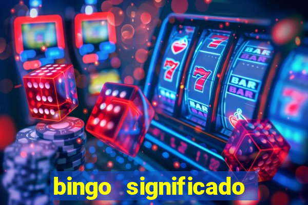 bingo significado da palavra