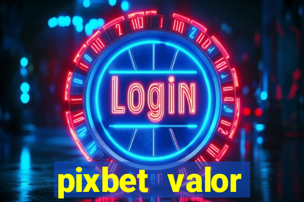 pixbet valor m铆nimo de dep贸sito