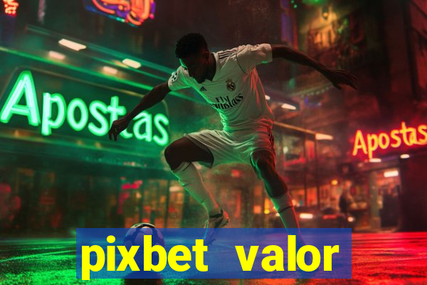 pixbet valor m铆nimo de dep贸sito