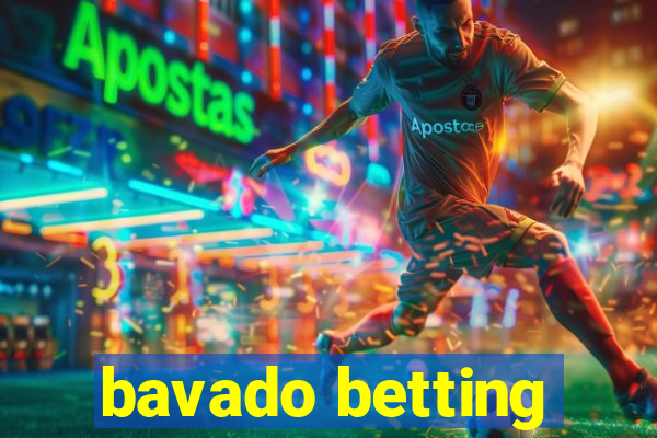 bavado betting