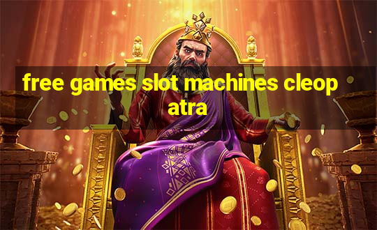 free games slot machines cleopatra