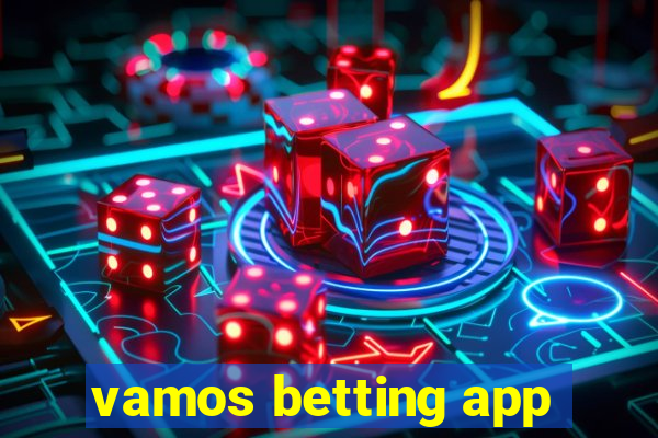 vamos betting app