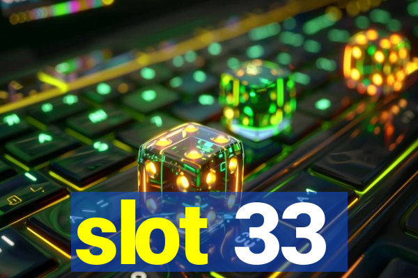 slot 33