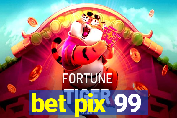 bet pix 99