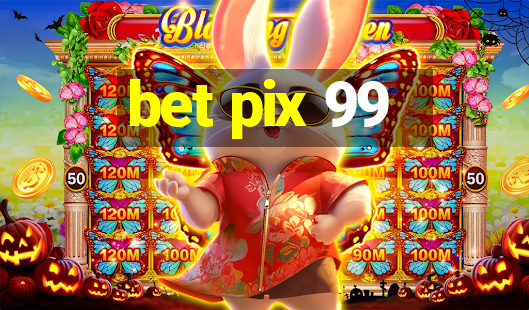 bet pix 99