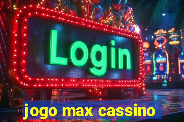 jogo max cassino