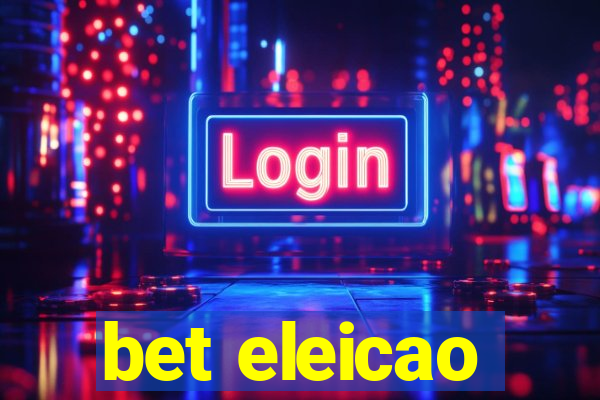 bet eleicao