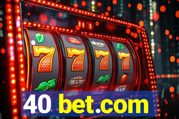 40 bet.com