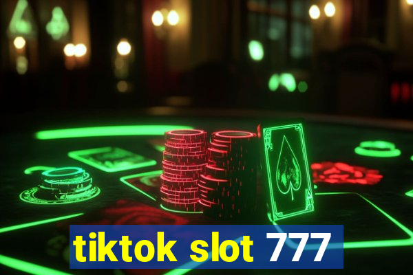 tiktok slot 777