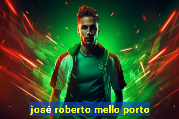 josé roberto mello porto