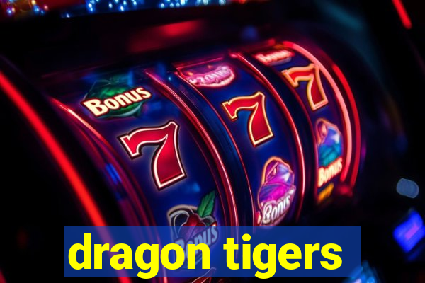 dragon tigers