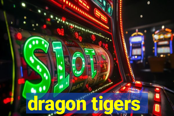 dragon tigers