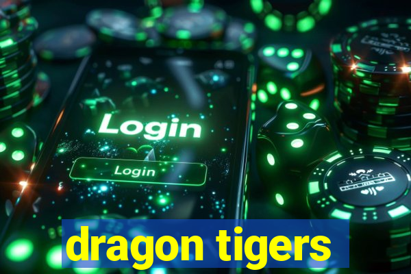 dragon tigers