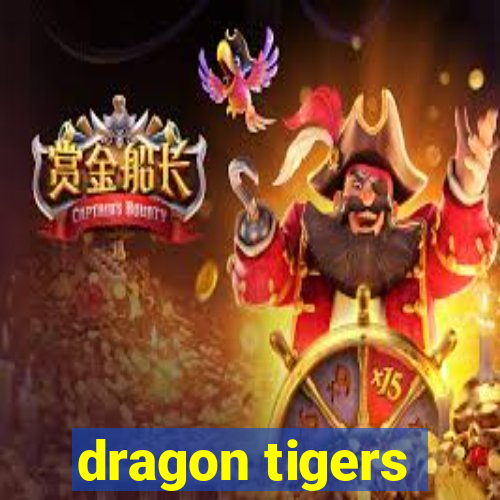 dragon tigers