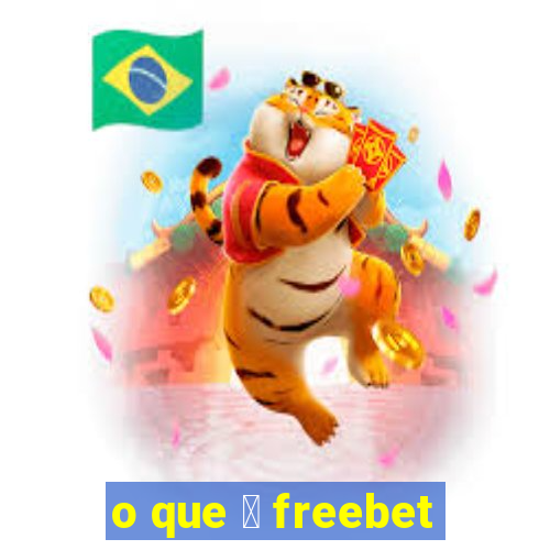 o que 茅 freebet