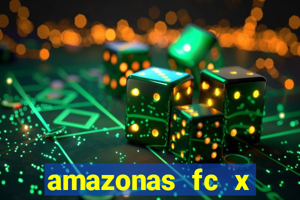 amazonas fc x ceará sc