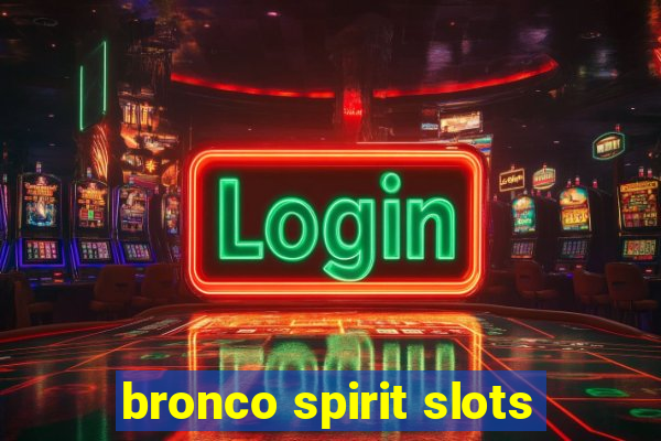 bronco spirit slots