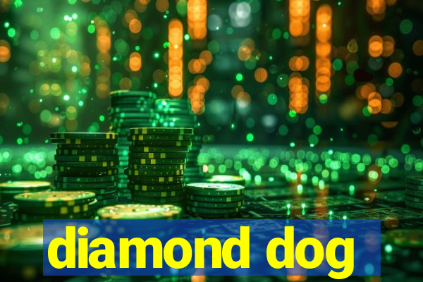 diamond dog