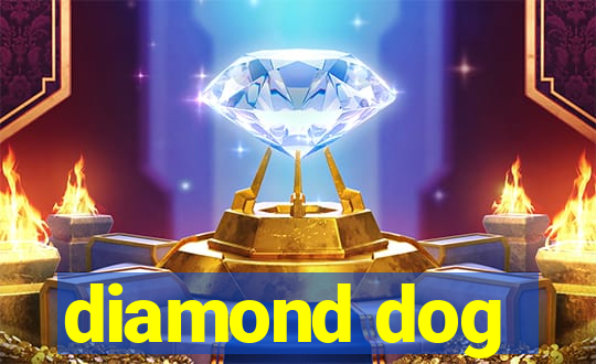 diamond dog