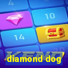 diamond dog