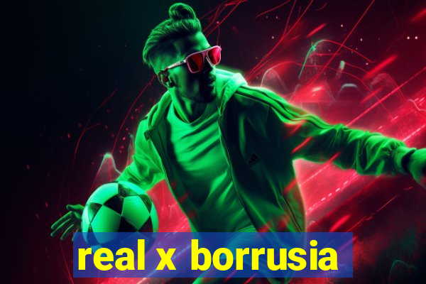 real x borrusia