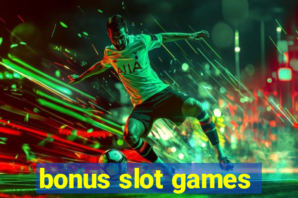 bonus slot games