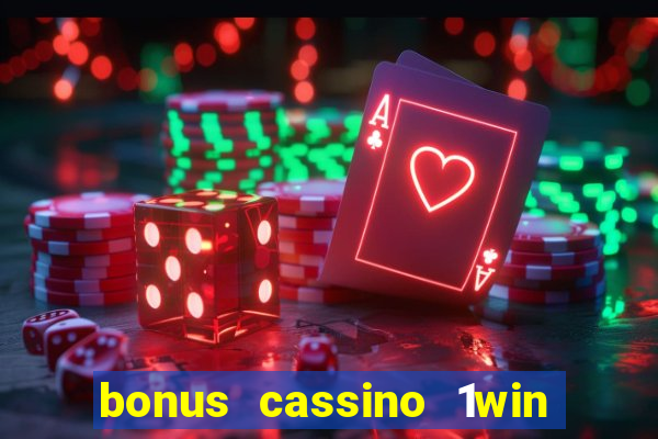 bonus cassino 1win como usar