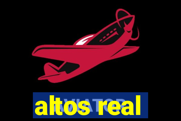 altos real