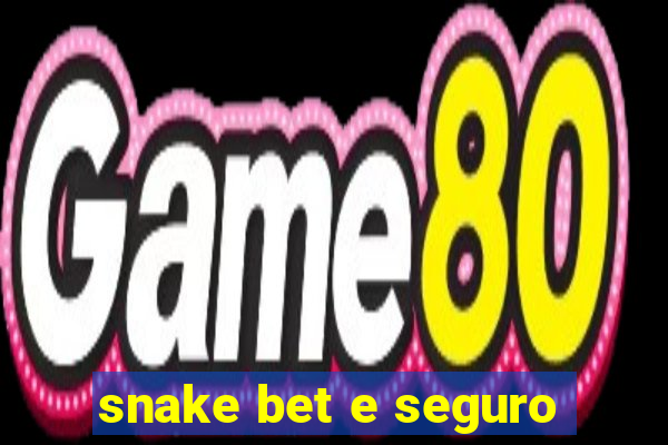 snake bet e seguro