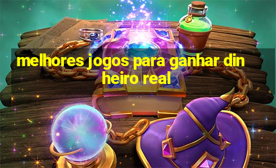 melhores jogos para ganhar dinheiro real