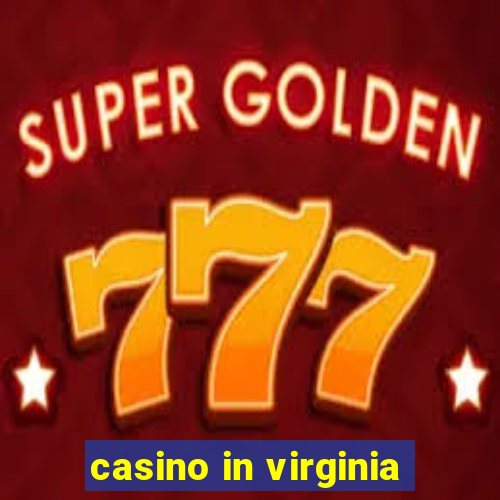 casino in virginia