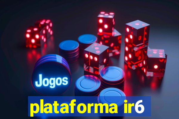 plataforma ir6