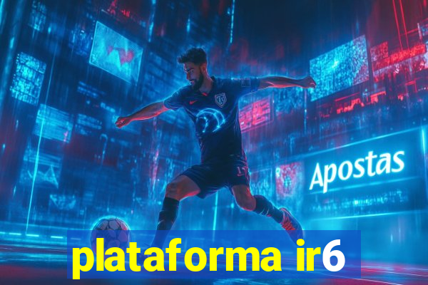 plataforma ir6