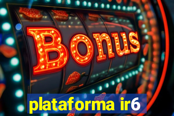 plataforma ir6